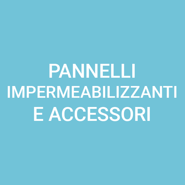 Pannelli impermeabilizzanti e accessori